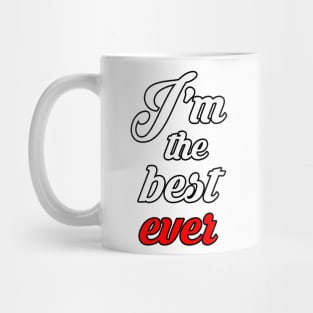 i'm the best ever Mug